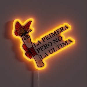 La Primera Pero No La Ultima With Butterfly And Diploma RGB Neon Sign