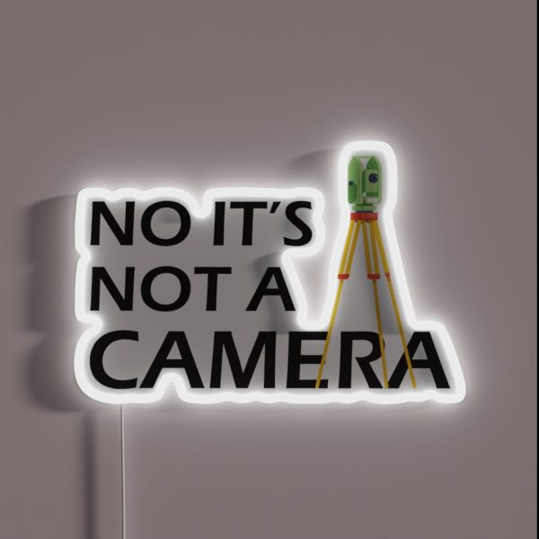 Land Surveyor No It S Not A Camera RGB Neon Sign