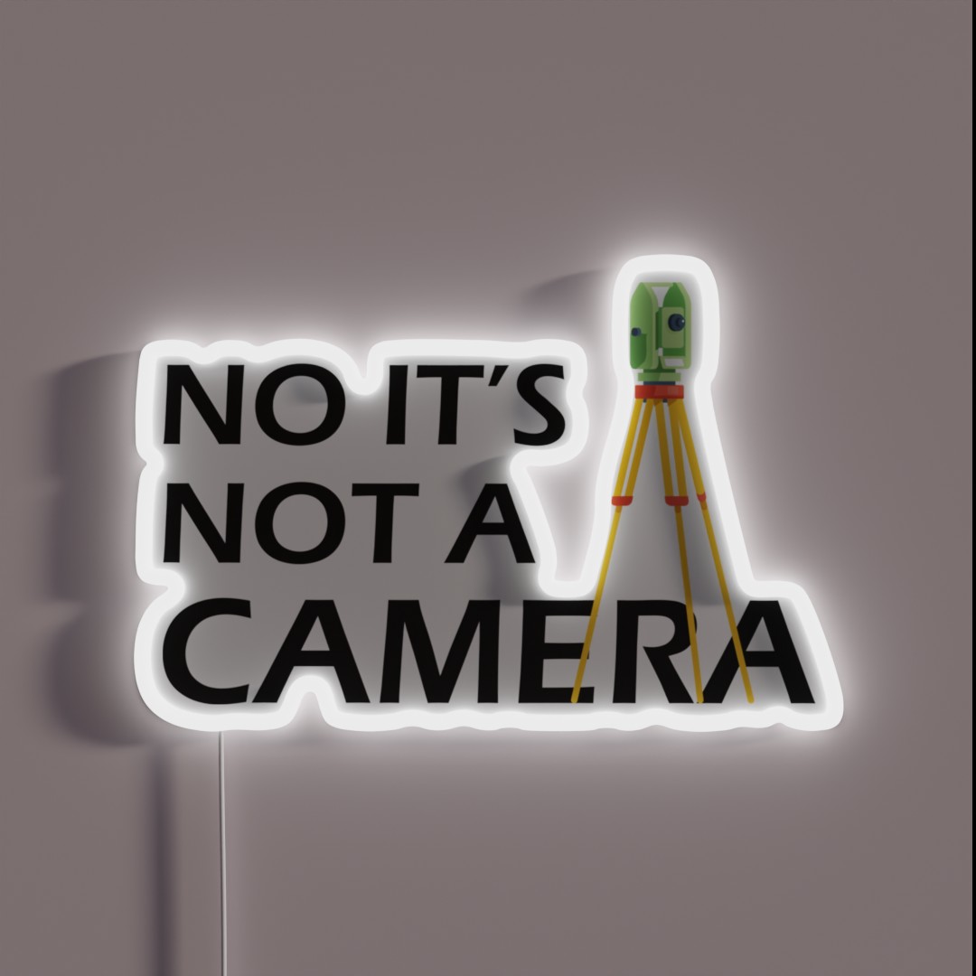 Land Surveyor No It S Not A Camera RGB Neon Sign Land Surveyor No It S Not A Camera RGB Neon Sign