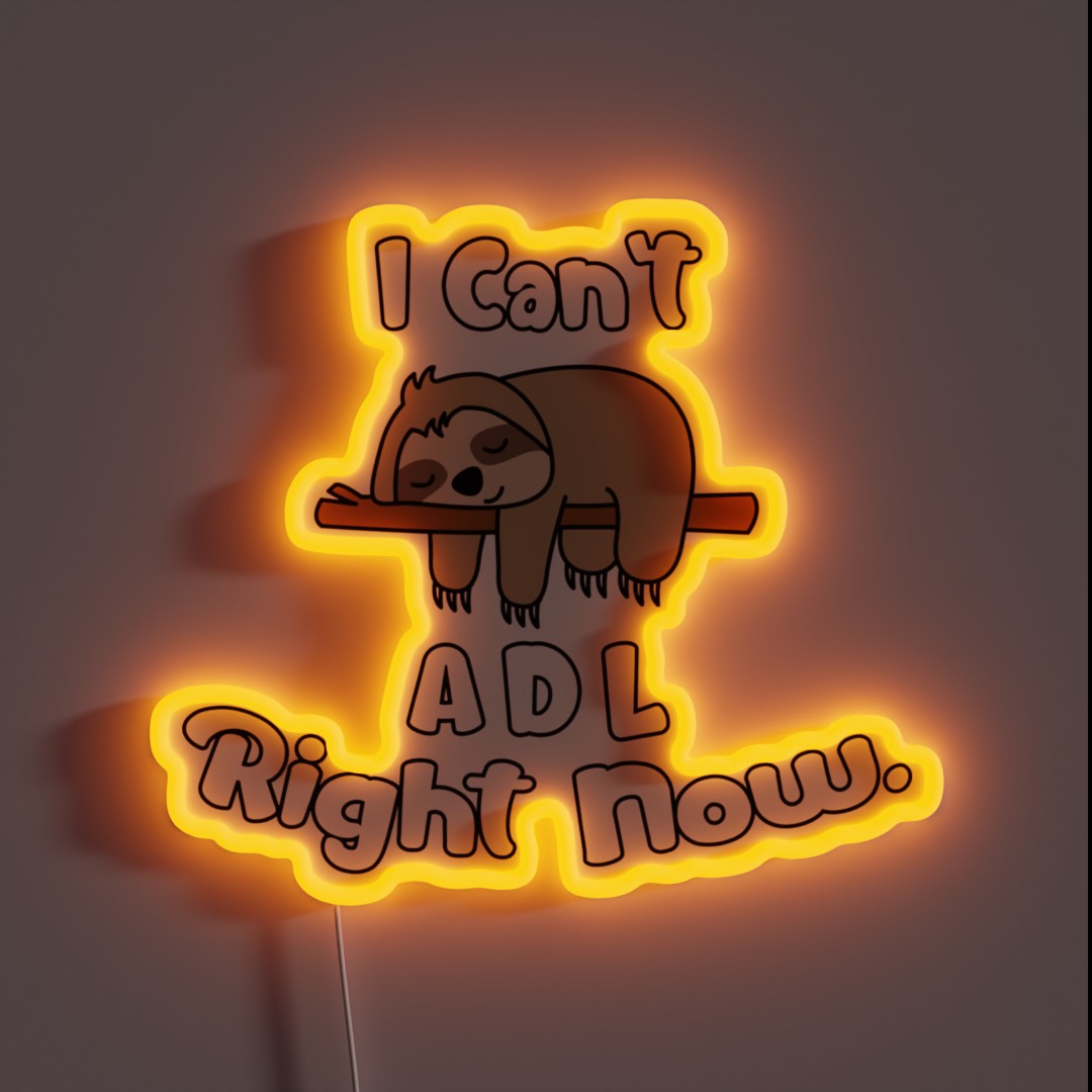 Lazy Sloth Can T ADL Right Now OT RGB Neon Sign Lazy Sloth Can T ADL Right Now OT RGB Neon Sign