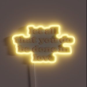 Let All That You Do Be Done In Love RGB Neon Sign