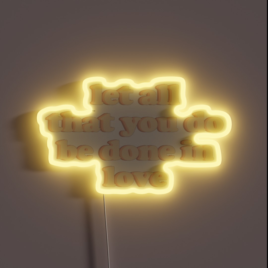 Let All That You Do Be Done In Love RGB Neon Sign Let All That You Do Be Done In Love RGB Neon Sign