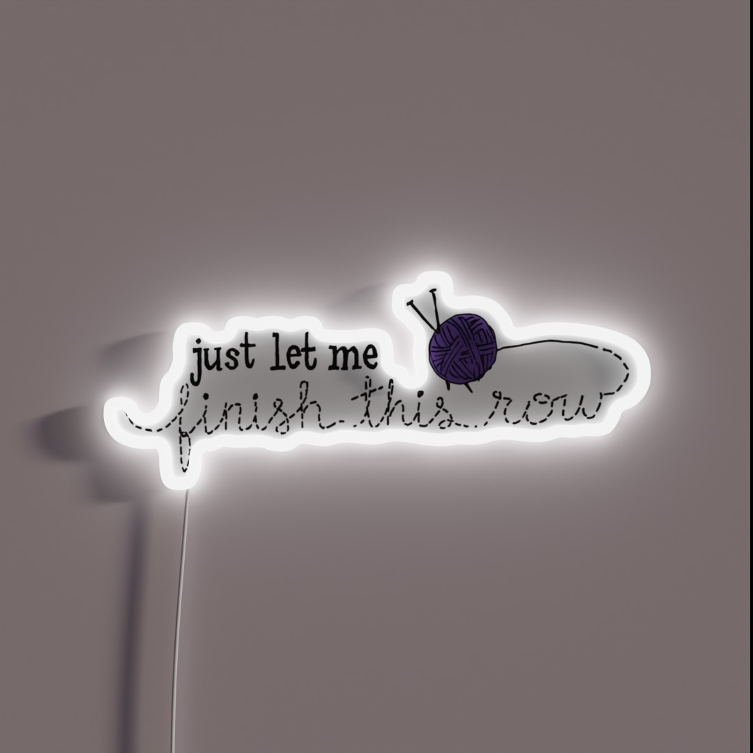 Let Me Finish Knitting RGB Neon Sign Let Me Finish Knitting RGB Neon Sign