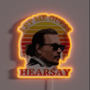 Let Me Guess Hearsay Depp RGB Neon Sign