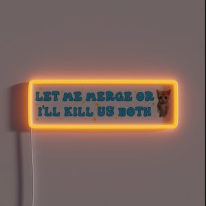 Let Me Merge Or I Ll Kill Us Both Funny Meme Bumper RGB Neon Sign