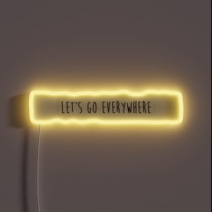 Let S Go Everywhere RGB Neon Sign Let S Go Everywhere RGB Neon Sign