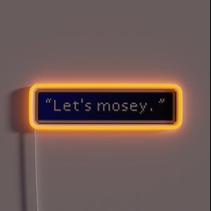 Let S Mosey Dialogue Box RGB Neon Sign