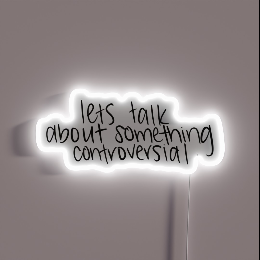 Lets Talk About Something Controversial RGB Neon Sign Lets Talk About Something Controversial RGB Neon Sign