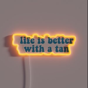 Life Is Better With A Tan RGB Neon Sign