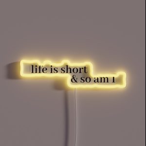 Life Is Short And So Am I RGB Neon Sign
