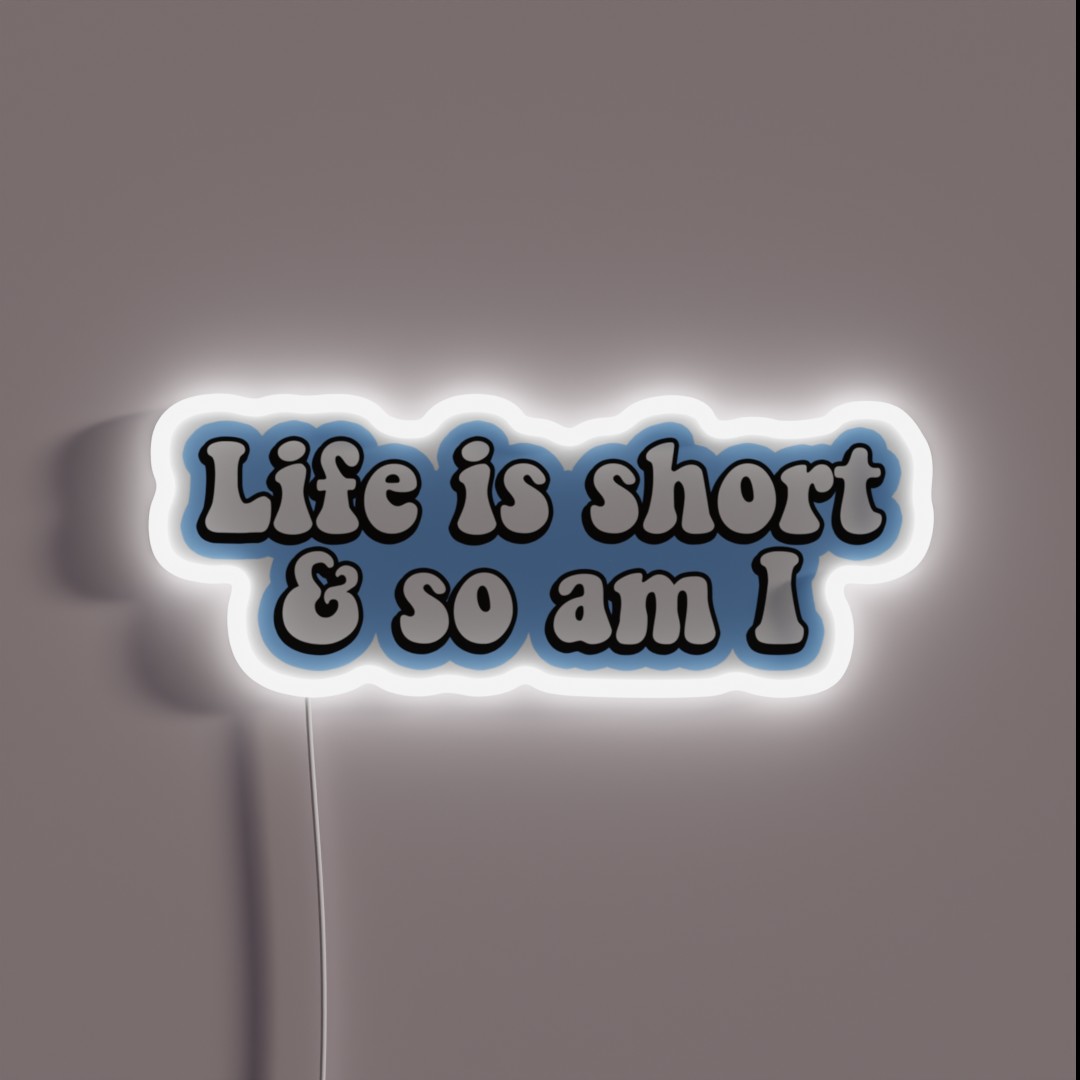 Life Is Short And So Am I RGB Neon Sign Life Is Short And So Am I RGB Neon Sign