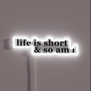 Life Is Short And So Am I RGB Neon Sign