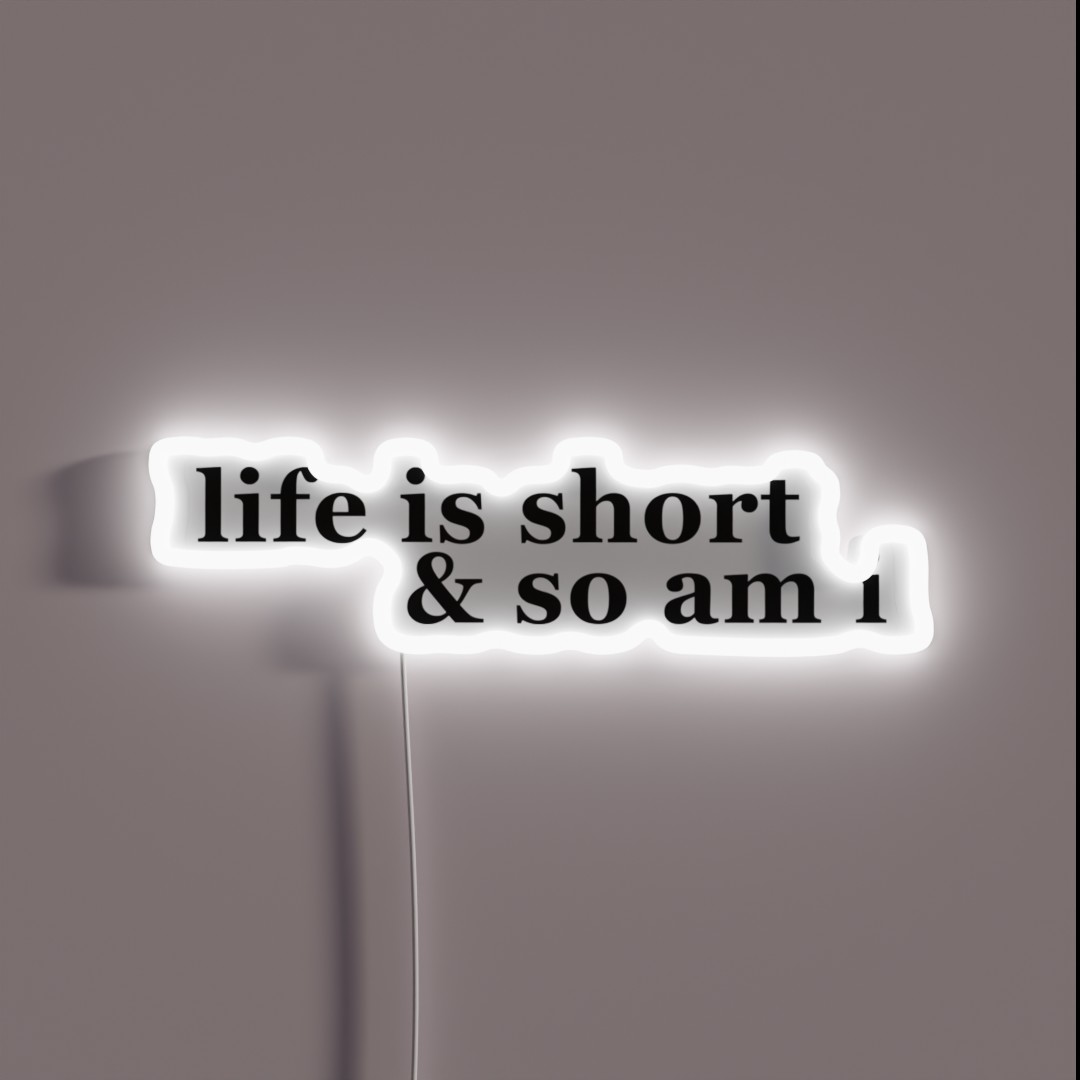 Life Is Short And So Am I RGB Neon Sign Life Is Short And So Am I RGB Neon Sign