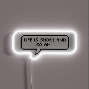 Life Is Short And So Am I RGB Neon Sign Life Is Short And So Am I RGB Neon Sign