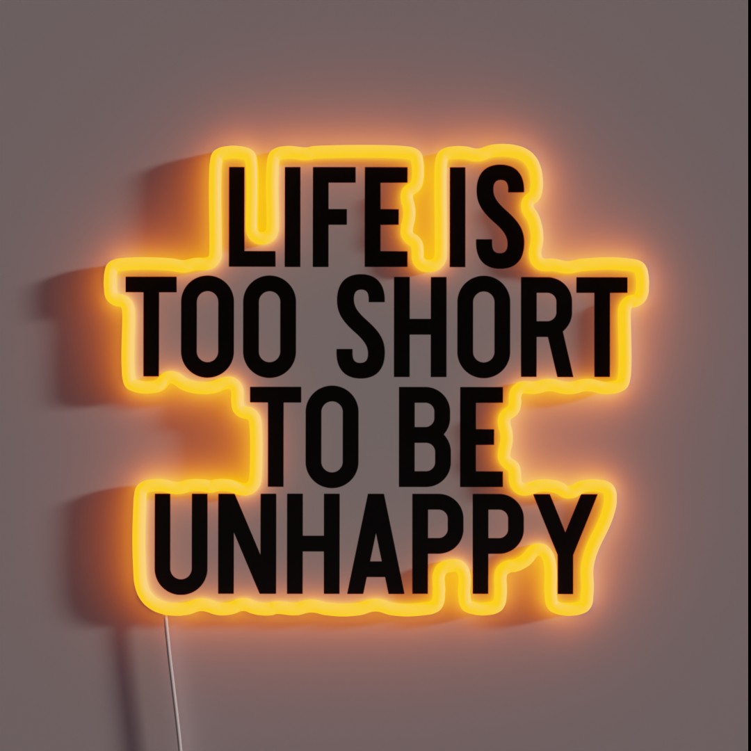 Life Is Too Short To Be Unhappy Motivation RGB Neon Sign Life Is Too Short To Be Unhappy Motivation RGB Neon Sign