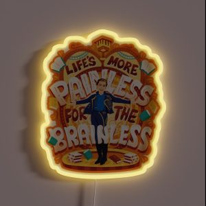 Life S More Painless For The Brainless RGB Neon Sign Life S More Painless For The Brainless RGB Neon Sign