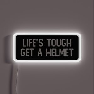 Life S Tough Get A Helmet Cool Biker RGB Neon Sign