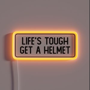 Life S Tough Get A Helmet Funny Biker RGB Neon Sign