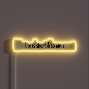 Lifei S Short And So Am I RGB Neon Sign Lifei S Short And So Am I RGB Neon Sign