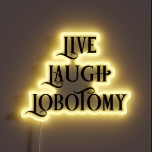 Live Laugh Lobotomy 1 RGB Neon Sign Live Laugh Lobotomy 1 RGB Neon Sign
