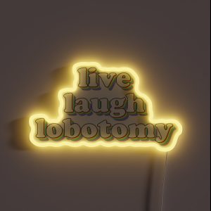 Live Laugh Lobotomy RGB Neon Sign