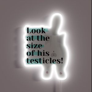 Look At The Size Of His Testicles RGB Neon Sign
