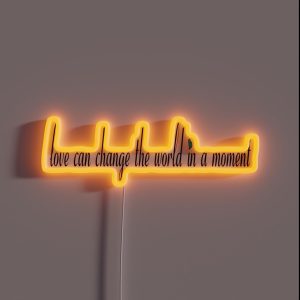 Love Can Change The World In A Moment RGB Neon Sign