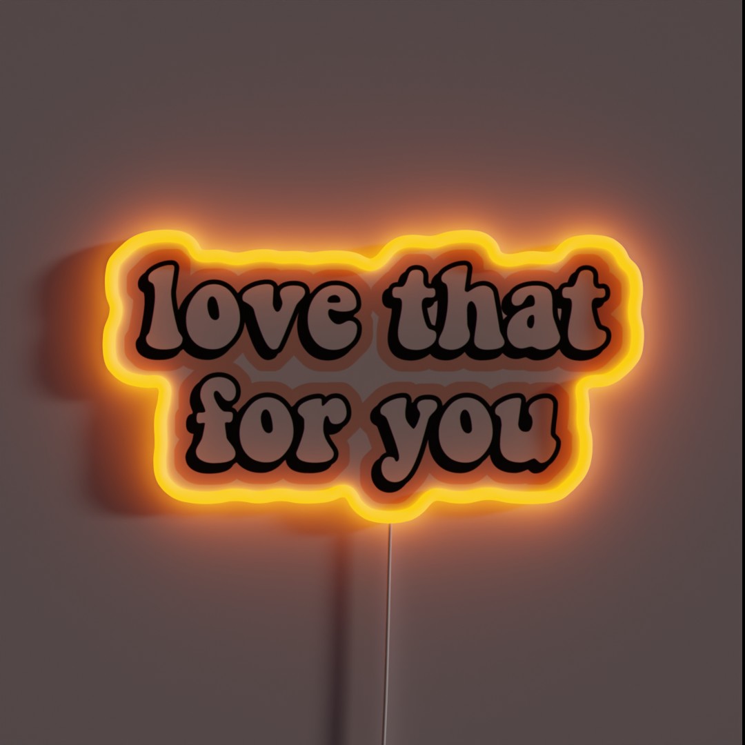 Love That For You RGB Neon Sign Love That For You RGB Neon Sign