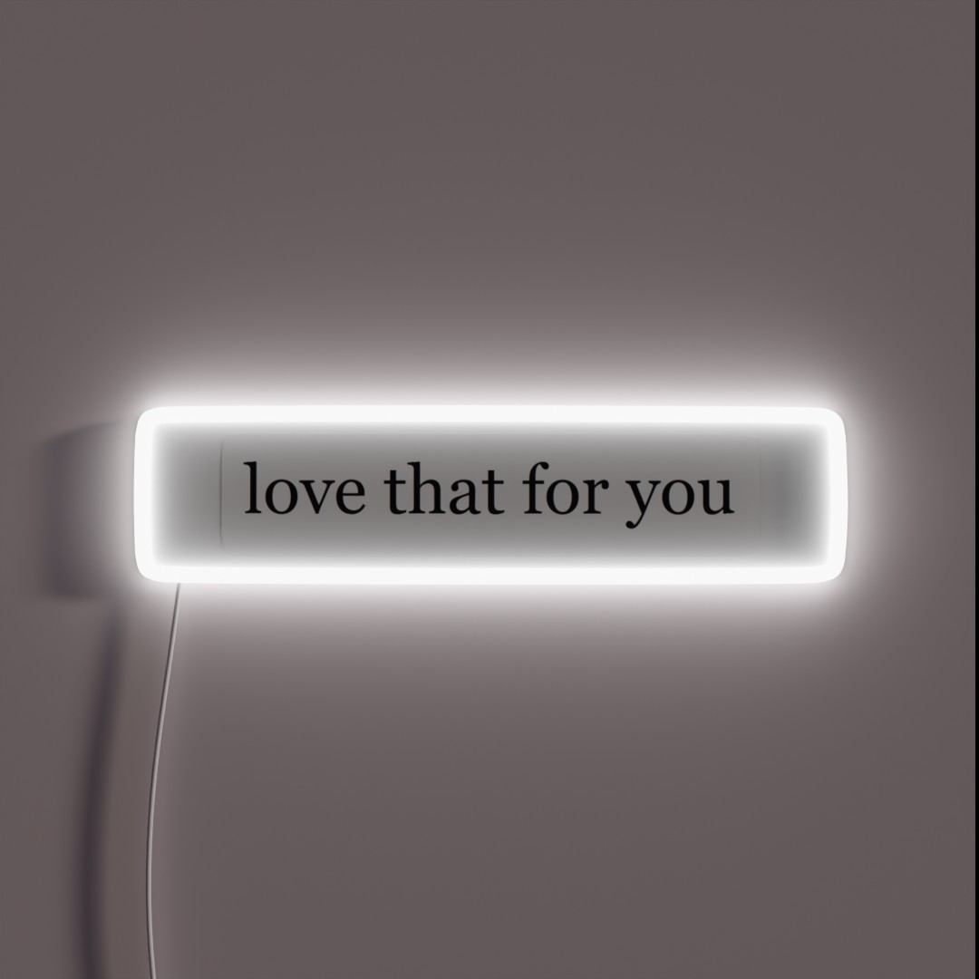 Love That For You RGB Neon Sign Love That For You RGB Neon Sign