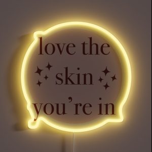 Love The Skin You Re In RGB Neon Sign Love The Skin You Re In RGB Neon Sign