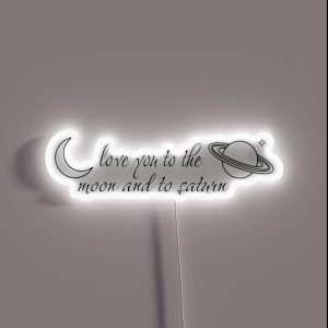 Love You To The Moon And To Saturn RGB Neon Sign