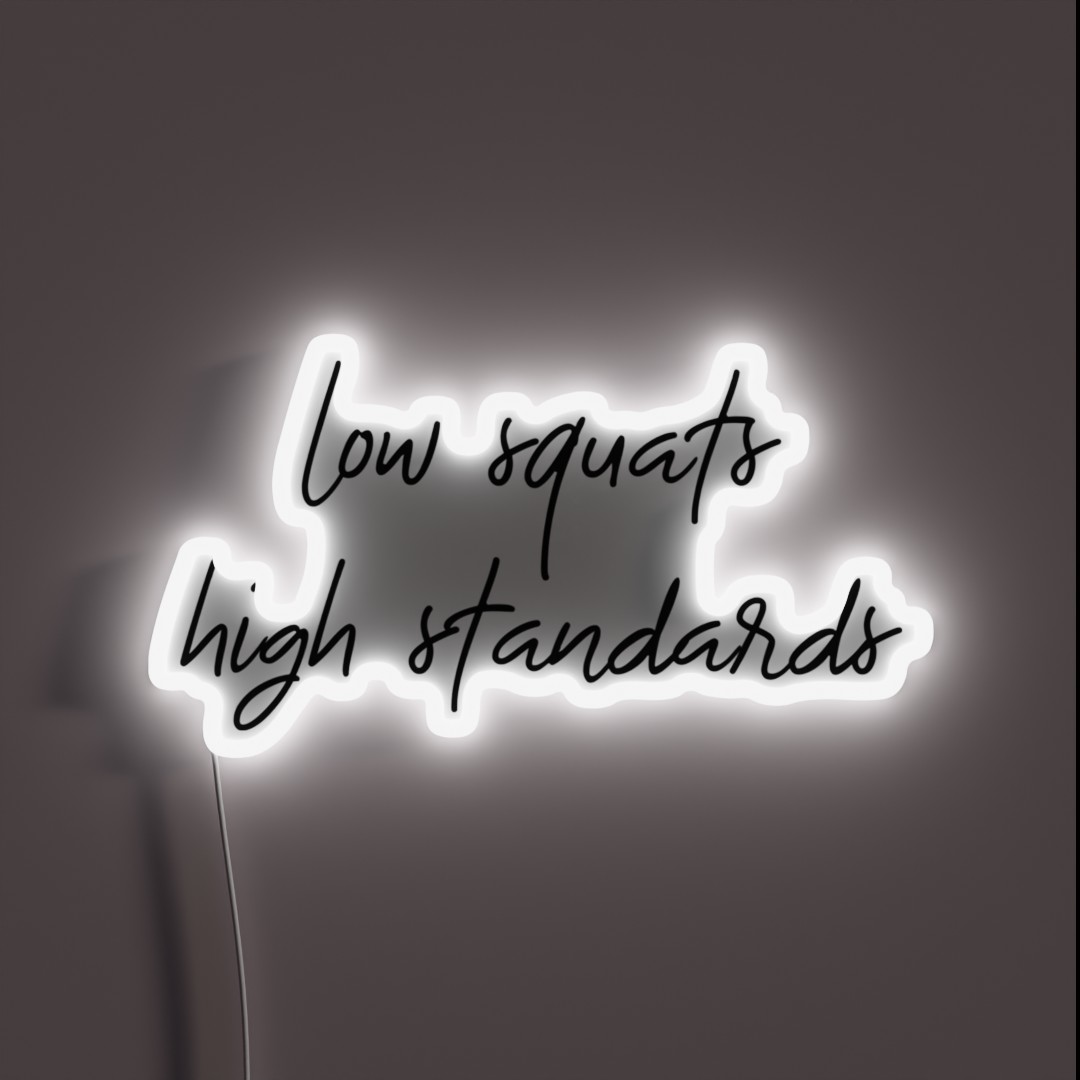 Low Squats High Standards RGB Neon Sign Low Squats High Standards RGB Neon Sign
