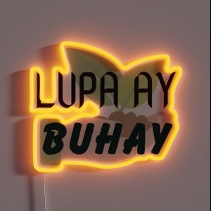 Lupa Ay Buhay RGB Neon Sign