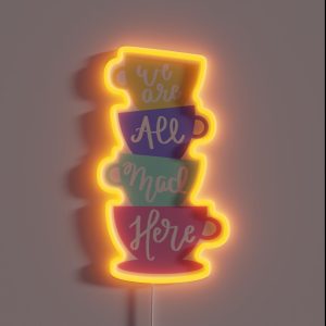 Mad Hatter S Tea We Are All Mad Here RGB Neon Sign