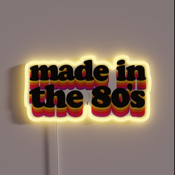 Made In The 80 S RGB Neon Sign