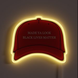 MADE YA LOOK BLACK LIVES MATTER HAT RGB Neon Sign