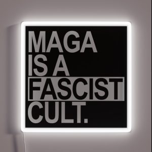 MAGA Is A FASCIST Cult White Box RGB Neon Sign