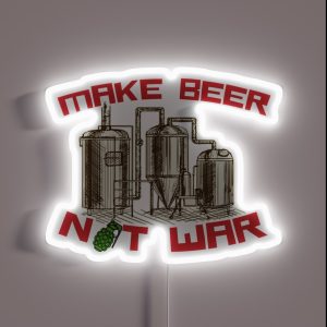 Make Beer Not War RGB Neon Sign