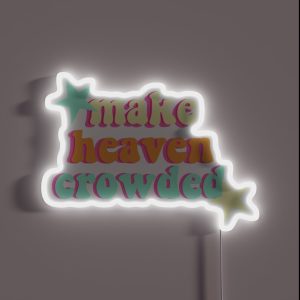 Make Heaven Crowded RGB Neon Sign