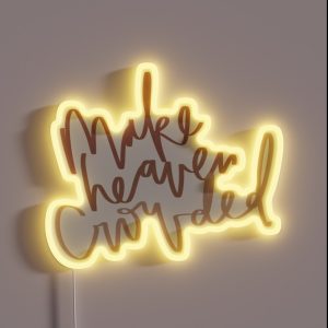 Make Heaven Crowded RGB Neon Sign Make Heaven Crowded RGB Neon Sign