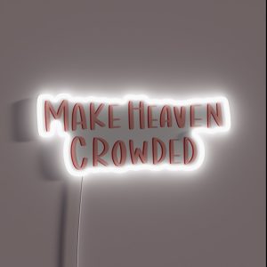 Make Heaven Crowded RGB Neon Sign