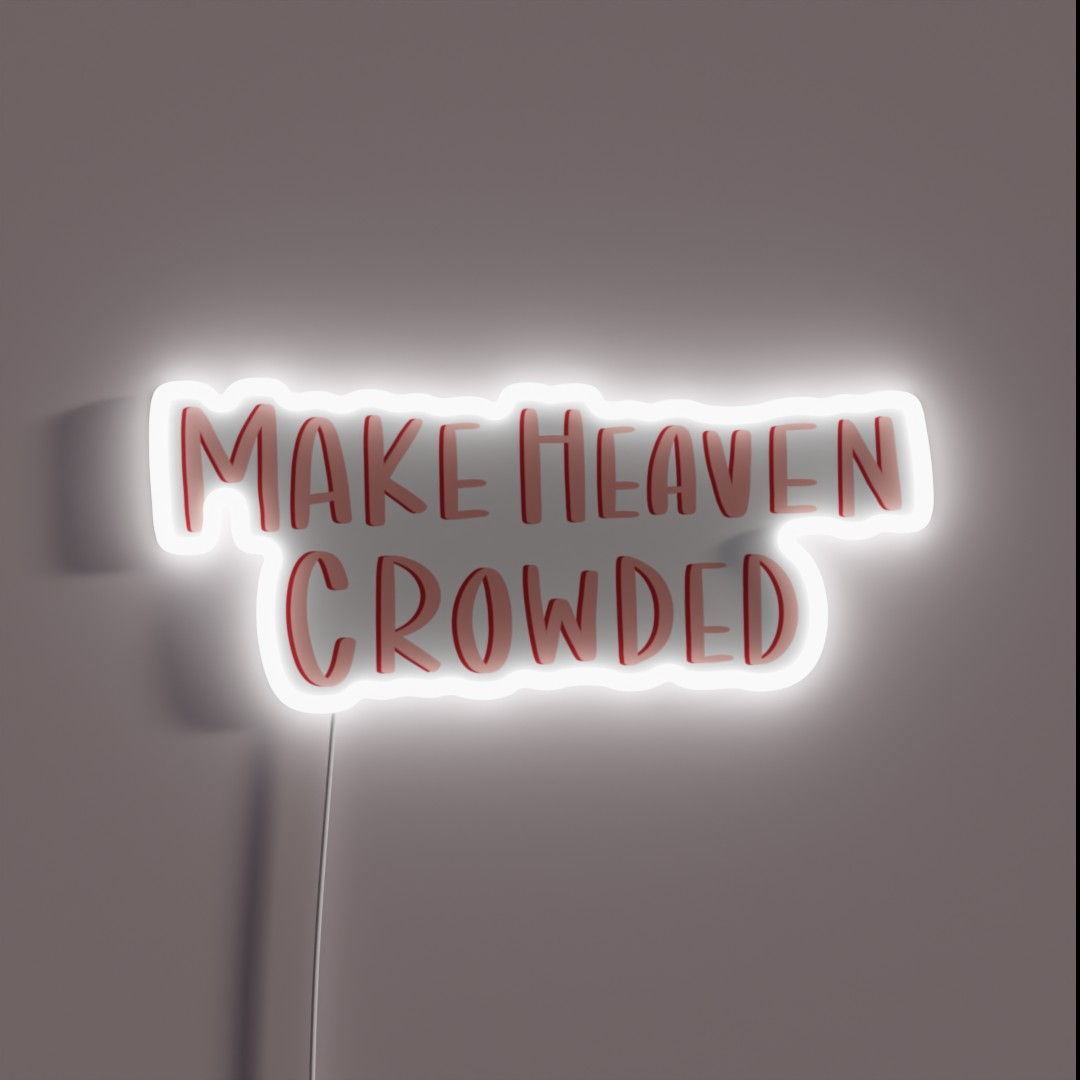 Make Heaven Crowded RGB Neon Sign Make Heaven Crowded RGB Neon Sign