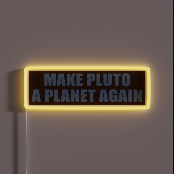 Make Pluto A Planet Again Bumper RGB Neon Sign