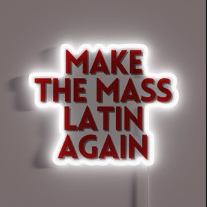 Make The Mass Latin Again RGB Neon Sign Make The Mass Latin Again RGB Neon Sign