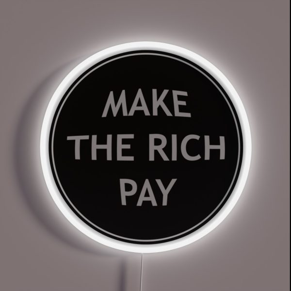 Make The Rich Pay RGB Neon Sign