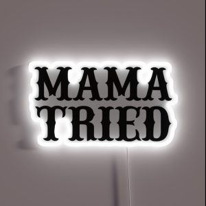 Mama Tried RGB Neon Sign