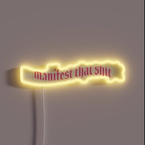 Manifest That Shit RGB Neon Sign