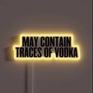 May Contain Traces Of Vodka Drinks Cocktail Beer RGB Neon Sign