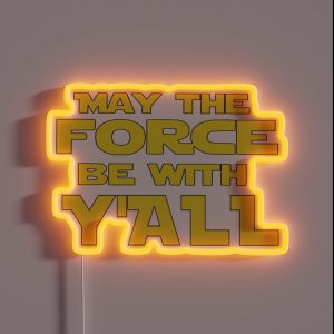 May The Force Be With Y All RGB Neon Sign