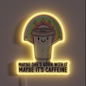 Maybe It S Caffeine RGB Neon Sign